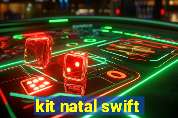 kit natal swift